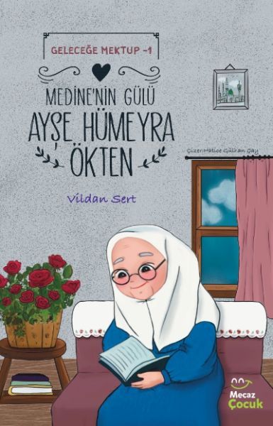 Geleceğe Mektup 1- Medine'nin Gülü Ayşe Hümeyra Ökten-zoom-