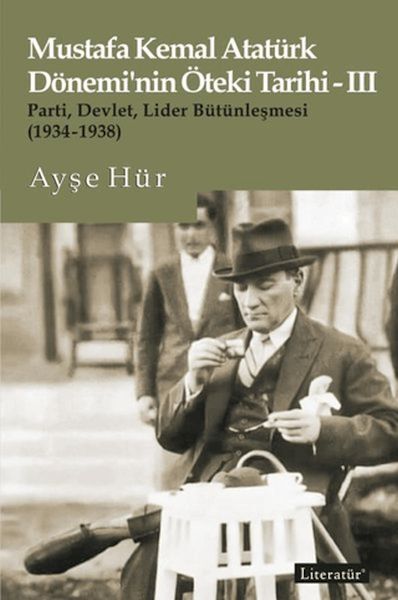 Mustafa Kemal Atatürk Dönemi’nin Öteki Tarihi - 3