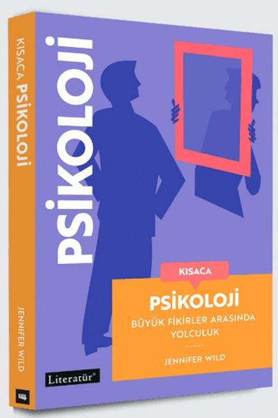 Kısaca Psikoloji - Büyük Fikirler Arasında Yolculuk