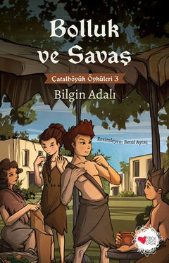 Bolluk ve Savaş - Çatalhöyük Öyküleri 3