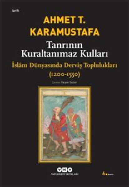 Tanrının Kuraltanımaz Kulları - İslam Dünyasında Derviş Toplulukları (1200-1550)-zoom-