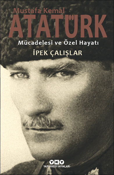 Mustafa Kemal Atatürk - Mücadelesi ve Özel Hayatı-zoom-