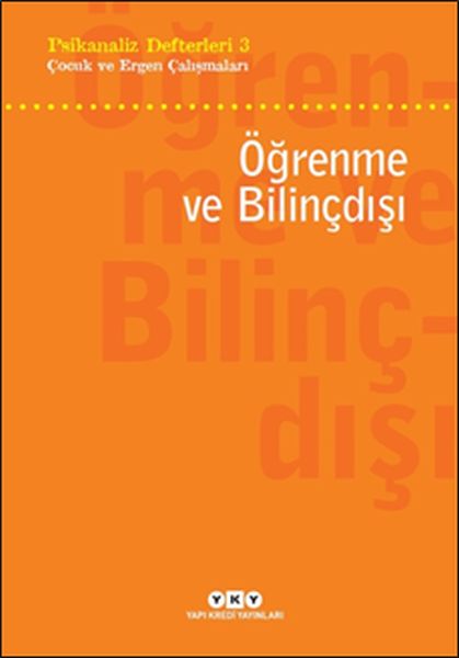 Psikanaliz Defterleri 3 - Çocuk ve Ergen Çalışmaları - Öğrenme ve Bilinçdışı