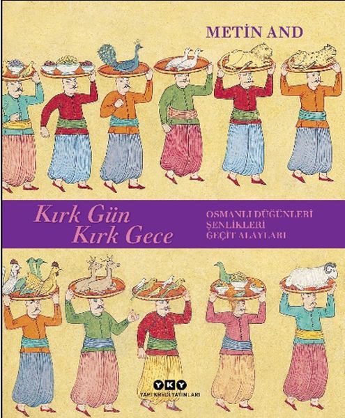 Kırk Gün Kırk Gece - Osmanlı Düğünleri, Şenlikleri, Geçit Alayları - Ciltsiz-zoom-