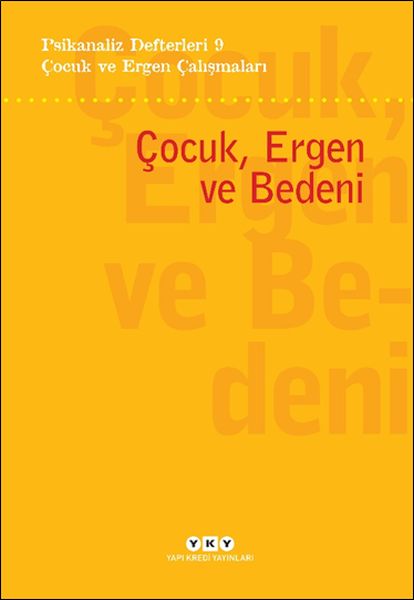 Psikanaliz Defterleri 9 – Çocuk ve Ergen Çalışmaları - Çocuk, Ergen ve Bedeni