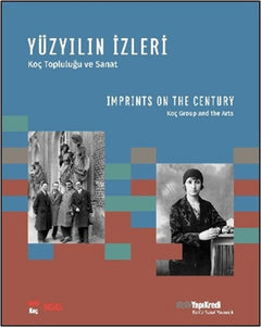 Yüzyılın İzleri - Koç Topluluğu ve Sanat / Imprints on the Century - Koç Group and the Arts
