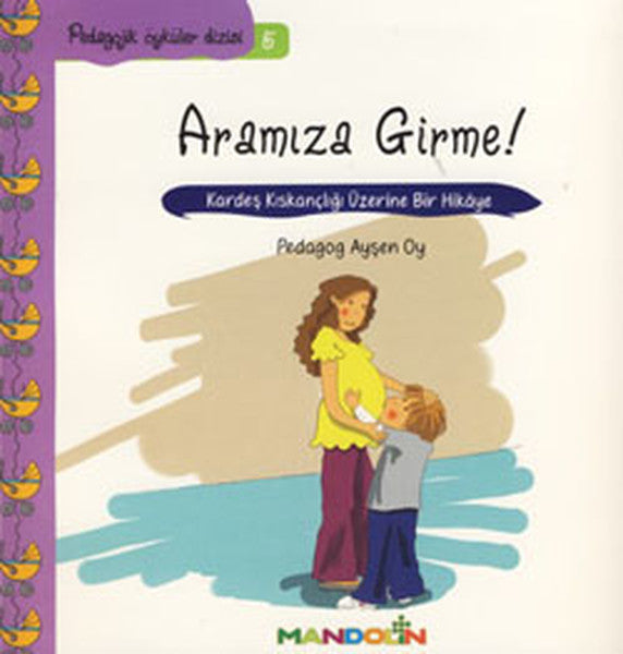 Pedagojik Öyküler 5 - Annem ve Babamla Aramıza Girme!-zoom-