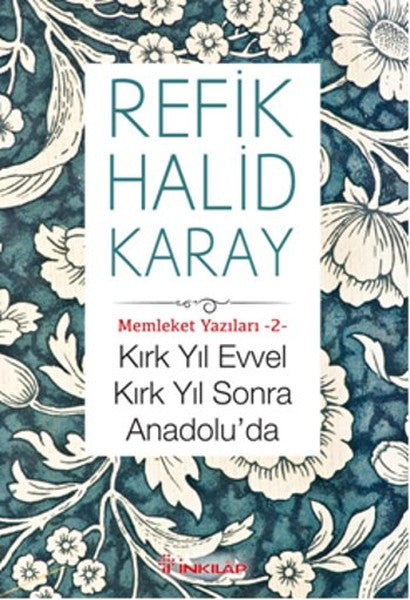 Memleket Yazıları 02 - Kırk Yıl Evvel Kırk Yıl Sonra Anadoluda-zoom-