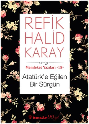Memleket Yazıları 18 - Atatürk’e Eğilen Bir Sürgün-zoom-