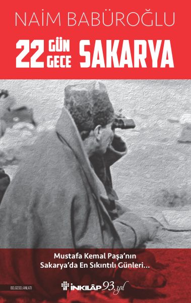 22 Gün 22 Gece Sakarya - Mustafa Kemal Paşa'nın Sakarya'da En Sıkıntılı Günleri