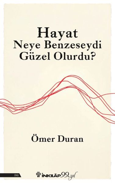 Hayat Neye Benzeseydi Güzel Olurdu?-zoom-
