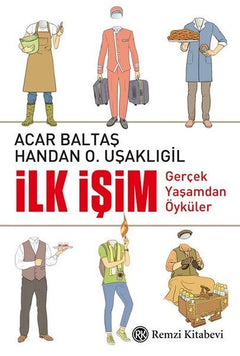 İlk İşim - Gerçek Yaşamdan Öyküler