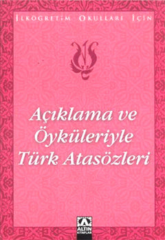 Açıklama ve Öyküleriyle Türk Atasözleri