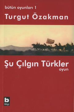 Bütün Oyunları : 1 Şu Çılgın Türkler (Tiyatro Oyunu)