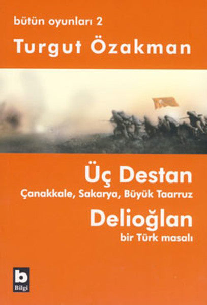 Üç Destan  Çanakkale Sakarya Büyük Taaruz Delioğlan Bir Türk Masalı / Bütün Oyunları 2-zoom-