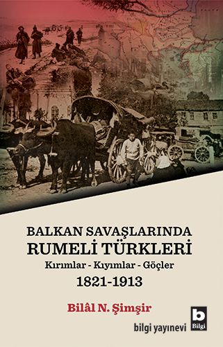 Rumeli Türkleri : Balkan Savaşlarında : Kırımlar Kıyımlar Göçler 1821-1913-zoom-