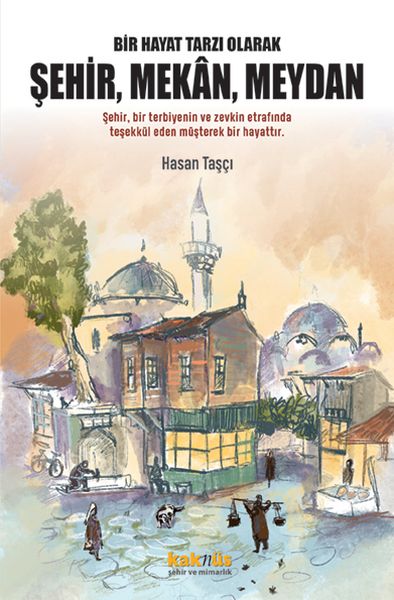 Bir Hayat Tarzı Olarak Şehir, Mekan, Meydan-zoom-