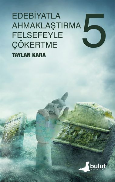 Edebiyatla Ahmaklaştırma Felsefeyle Çökertme (5.cilt)-zoom-