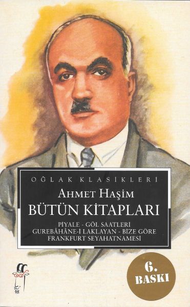 Ahmet Haşim Bütün Kitapları: Piyale, Göl Saatleri, Gurabahane-i Laklakan, Bize Göre, Frankfurt Seyah-zoom-