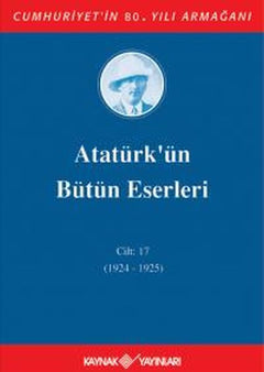 Atatürk'ün Bütün Eserleri Cilt 17 (1924 - 1925)