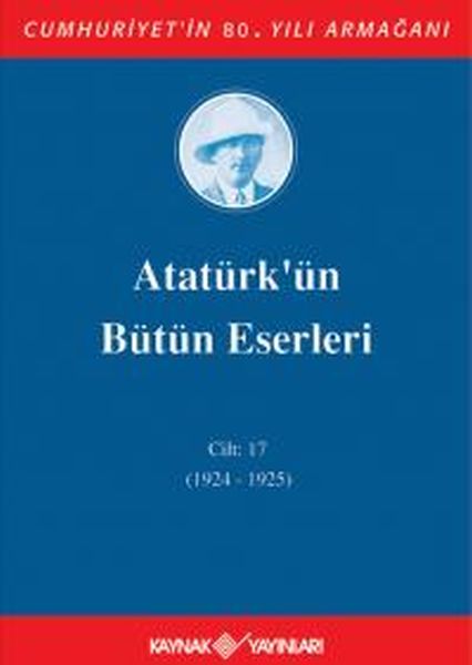 Atatürk'ün Bütün Eserleri Cilt 17 (1924 - 1925)