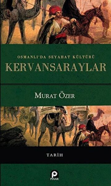 Osmanlı'da Seyahat Kültürü Kervansaraylar-zoom-