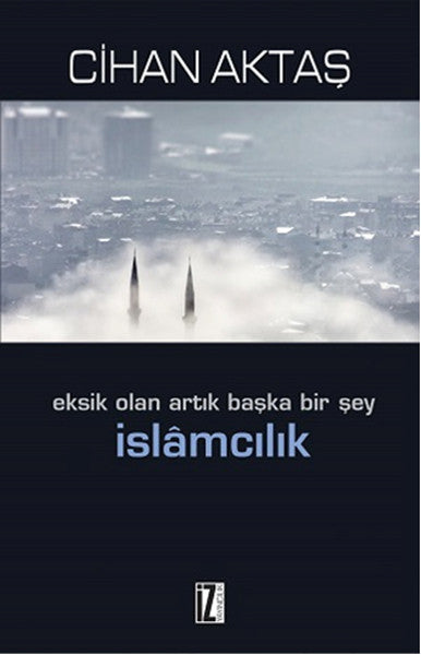 Eksik Olan Artık Başka Bir Şey İslamcılık-zoom-