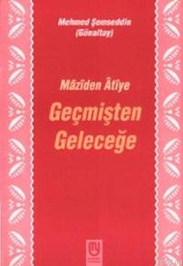 Geçmişten Geleceğe Mâzîden Âtîye-zoom-