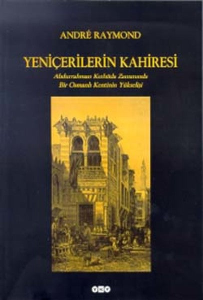 Yeniçerilerin Kahiresi  Abdurrahman Kethüda Zamanında Bir Osmanlı Kentinin Yükselişi-zoom-