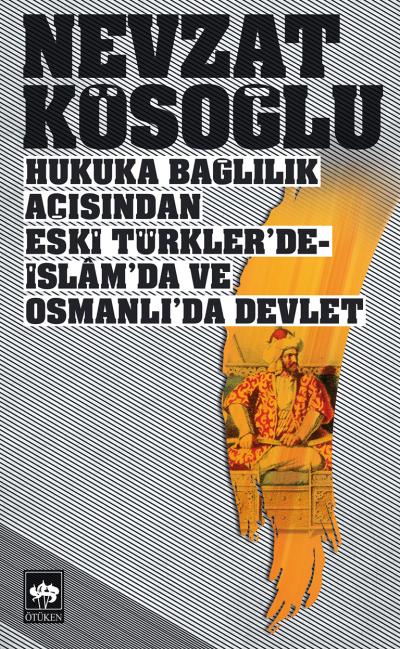 Hukuka Bağlılık Açısından Eski Türklerde-İslamda ve Osmanlıda Devlet-zoom-