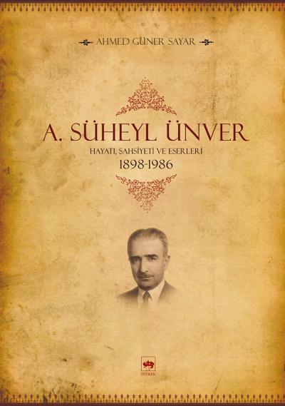 A. Süheyl Ünver Hayatı, Şahsiyeti ve Eserleri 1898-1986-zoom-