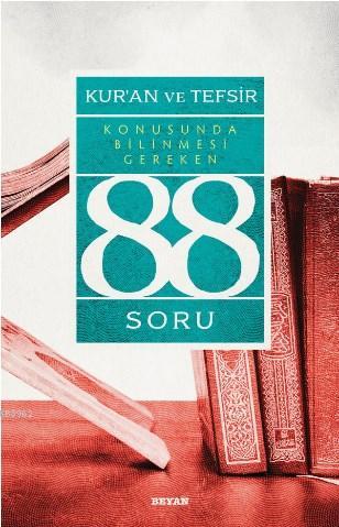 Kur’ân ve Tefsir Konusunda Bilinmesi Gereken 88 Soru-zoom-