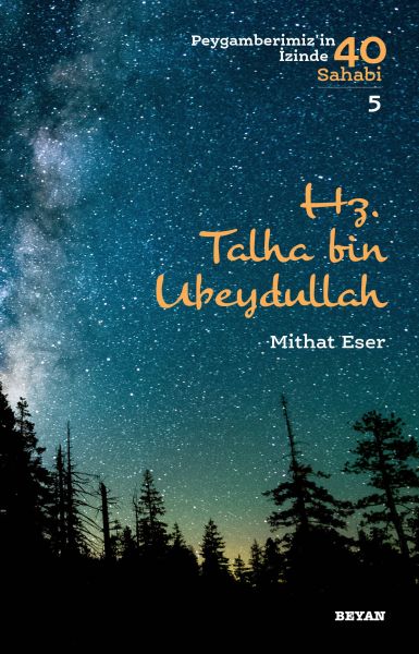 Hz. Talha bin Ubeydullah - Peygamberimiz'in İzinde 40 Sahabi - 5-zoom-