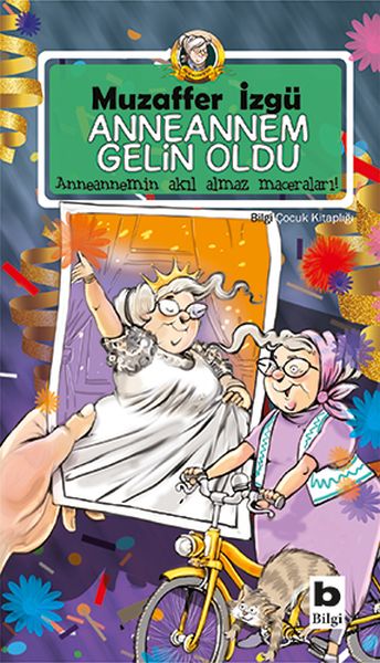 Anneannem Gelin Oldu - Anneannemin Akıl Almaz Maceraları 6. Kitap-zoom-