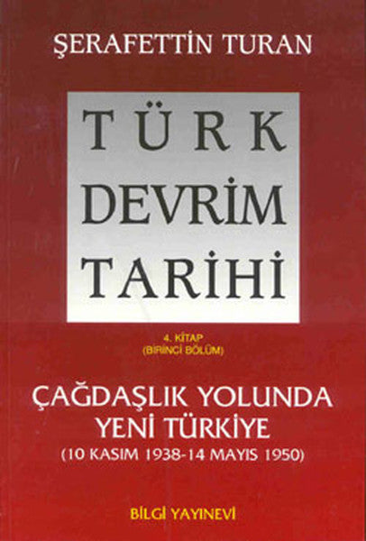 Türk Devrim Tarihi 4. Kitap - Çağdaşlık Yolunda Yeni Türkiye (Birinci Bölüm)