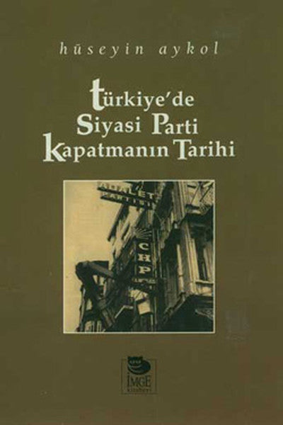 Türkiye'de Siyasi Parti Kapatmanın Tarihi-zoom-