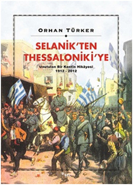 Selanik’ten Thessaloniki’ye Unutulan Bir Kentin Hikayesi 1912-2012-zoom-
