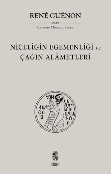 Niceliğin Egemenliği ve Çağın Alametleri