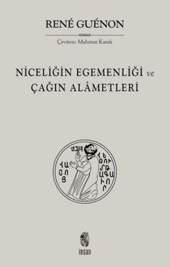 Niceliğin Egemenliği ve Çağın Alametleri