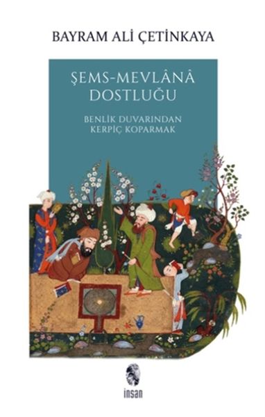 Şems-Mevlana Dostluğu - Benlik Duvarından Kerpiç Koparmak-zoom-