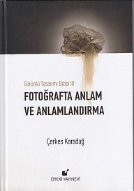 Görüntü Tasarımı Dizisi 3 - Fotoğrafta Anlam ve Anlamlandırma (Ciltli)-zoom-