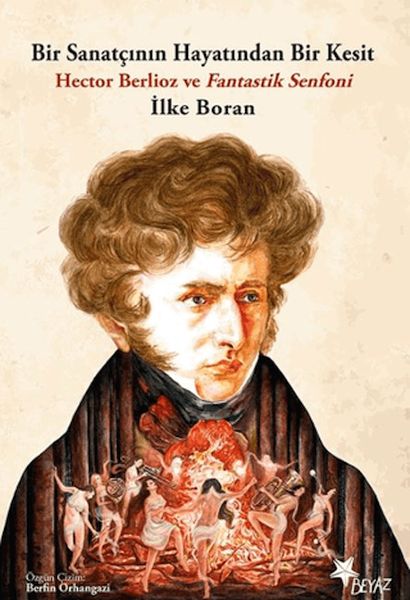 Bir Sanatçının Hayatından Bir Kesit - Hector Berlioz ve Fantastik Senfoni