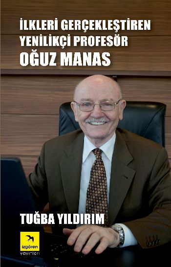 İlkleri Gerçekleştiren Yenilikçi Profesör Oğuz Manas-zoom-