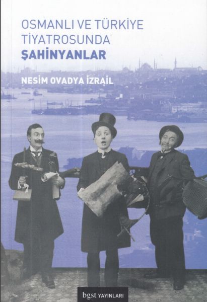 Osmanlı ve Türkiye Tiyatrosunda Şahinyanlar-zoom-