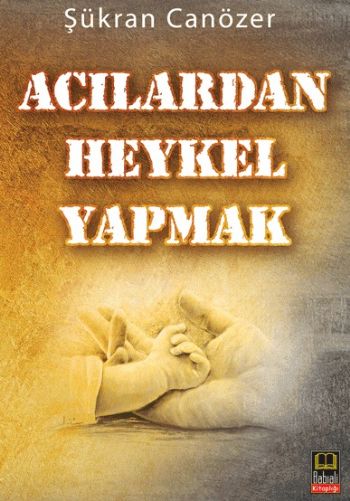 Acılardan Heykel Yapmak-zoom-