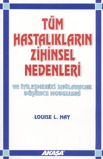 Tüm Hastalıkların Zihinsel Nedenleri ve İyileşmenizi Sağlayacak Düşünce Modelleri-zoom-