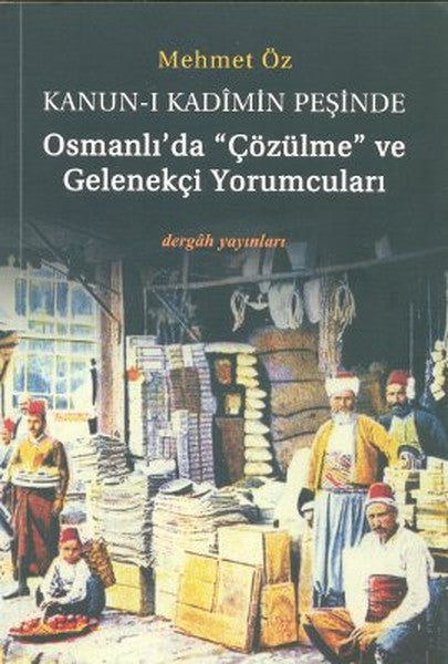 Kanun-i Kadimin Peşinde - Osmanlıda Çözülme ve Gelenekçi Yorumcuları-zoom-