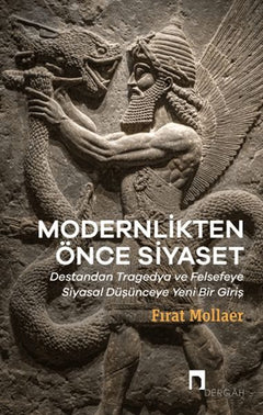 Modernlikten Önce Siyaset - Estetiğin Siyaseti
