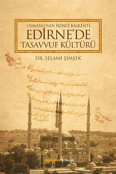 Osmanlı'nın İkinci Başkenti Edirne'de Tasavvuf Kültürü-zoom-