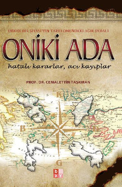 Oniki Ada - Ürkek Bir Siyasetin Tarih Önündeki Ağır Vebali